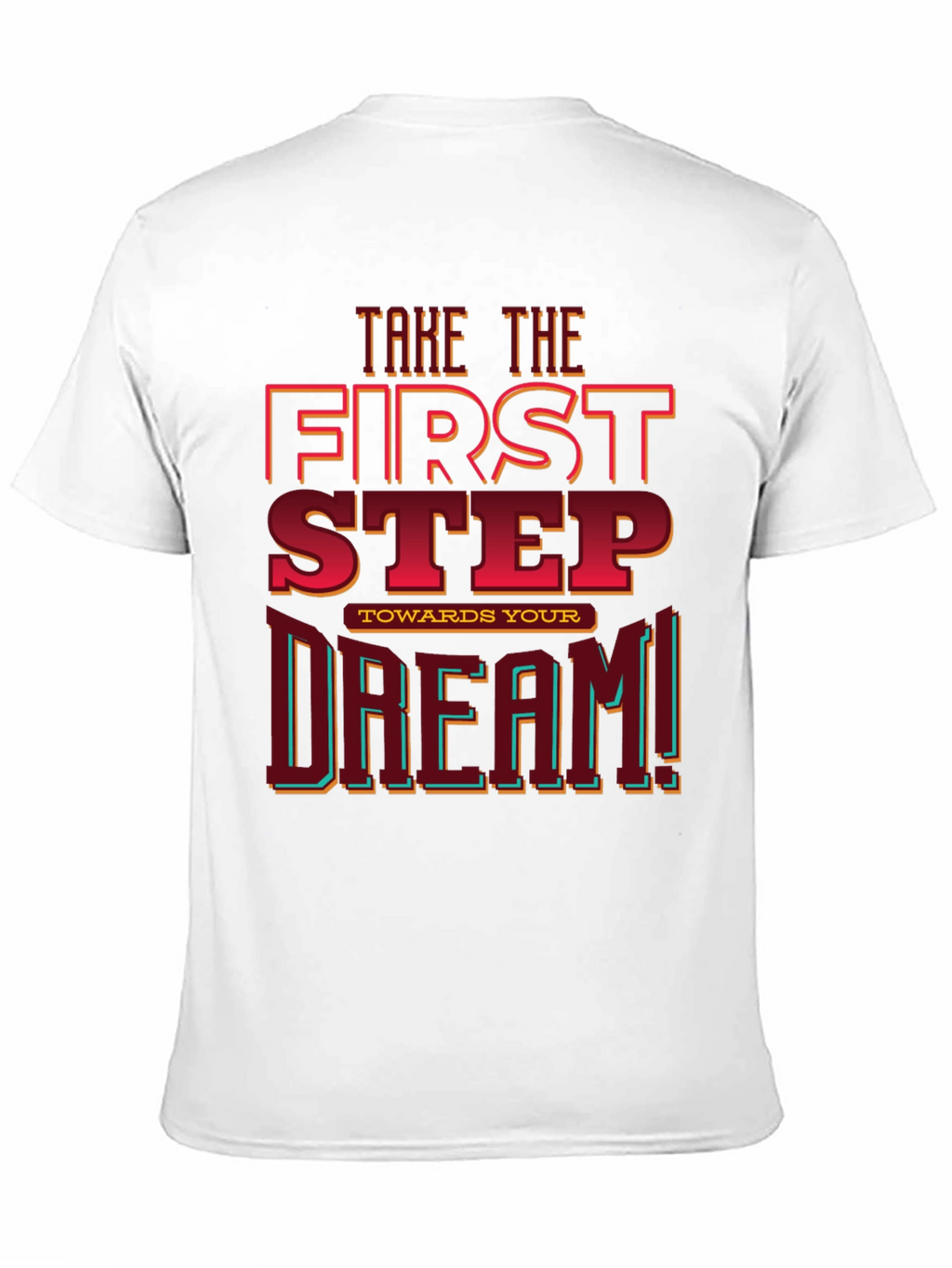 First Step Toward Your Dream Graphic Tee
