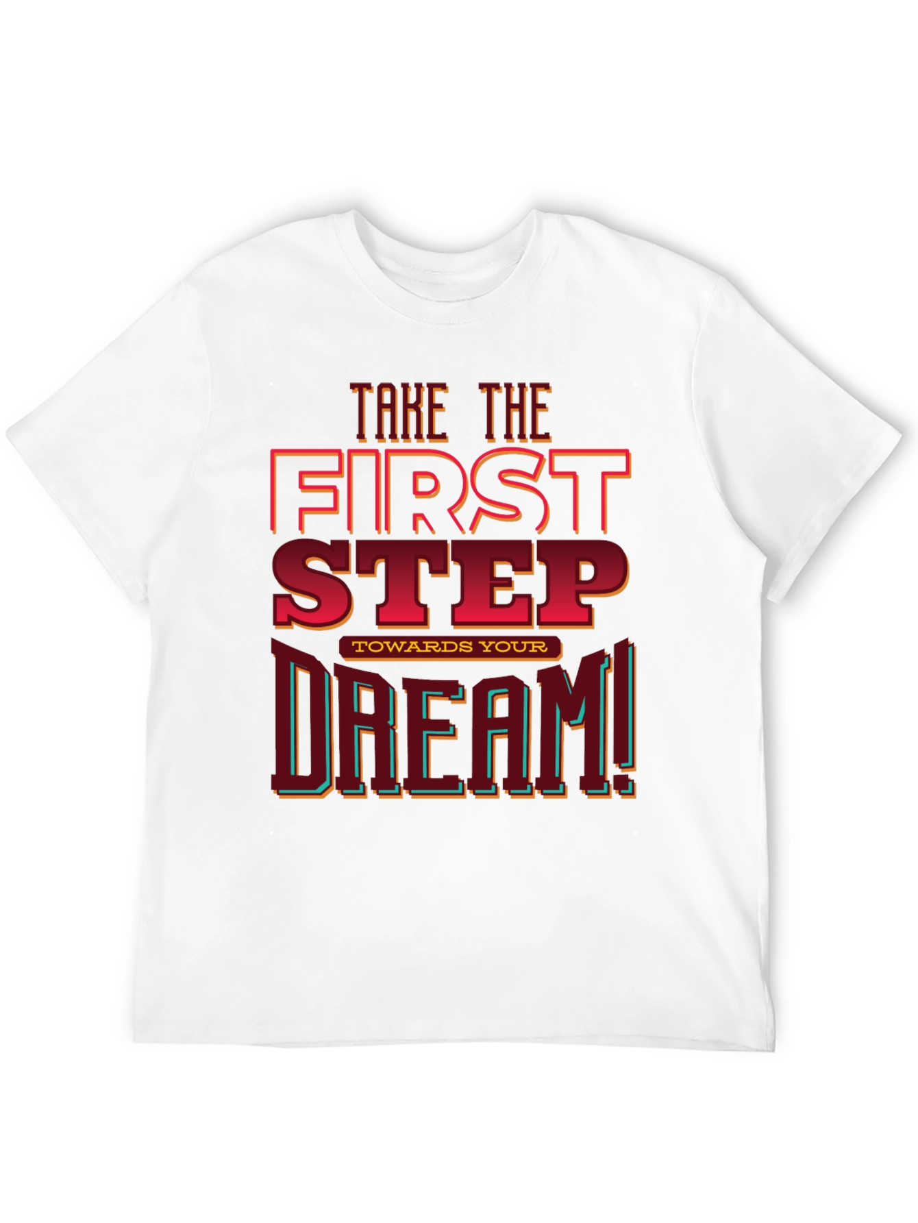 First Step Toward Your Dream Graphic Tee