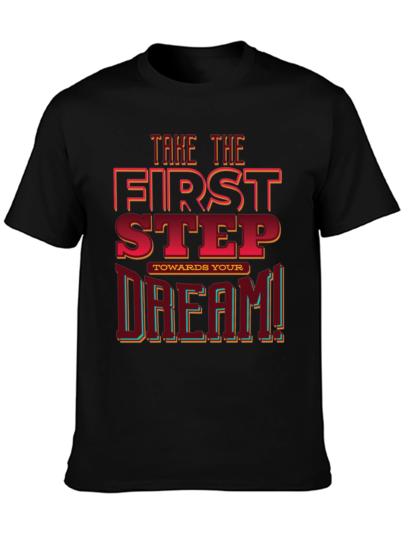 First Step Toward Your Dream Graphic Tee