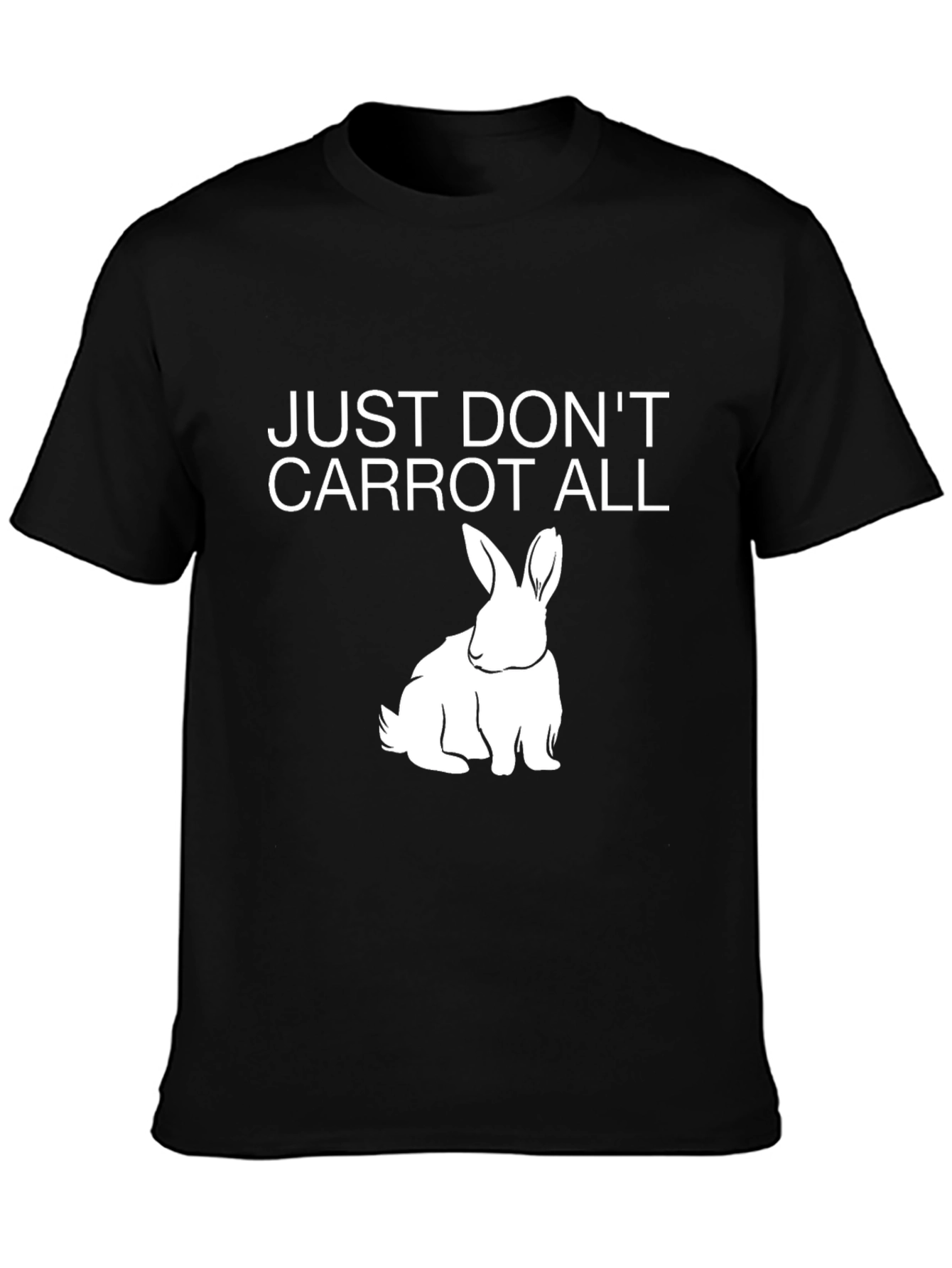 Dont Carrot All T-Shirt - Funny Rabbit Tee
