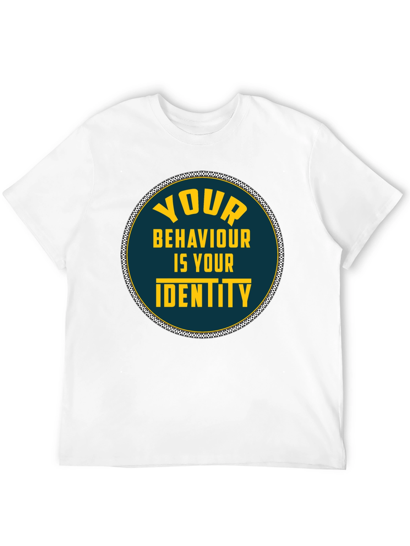Your Behaviour Is Your Identity T-Shirt