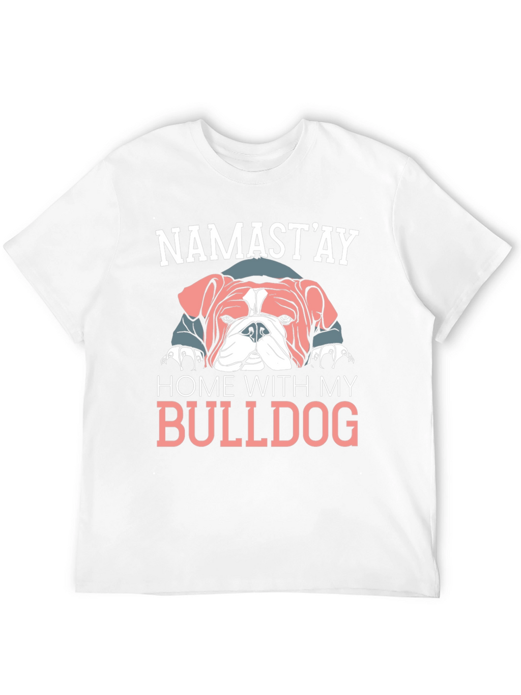 Namastay Home With My Bulldog T-Shirt