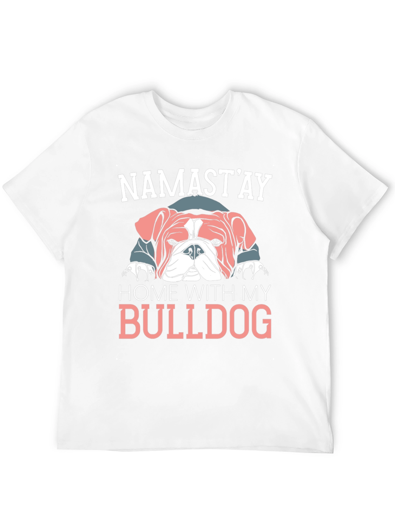Namastay Home With My Bulldog T-Shirt