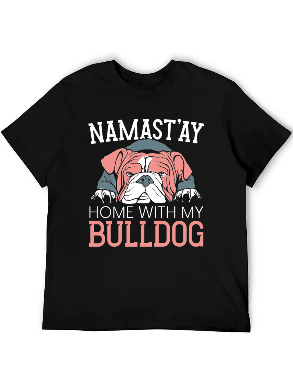 Namastay Home With My Bulldog T-Shirt