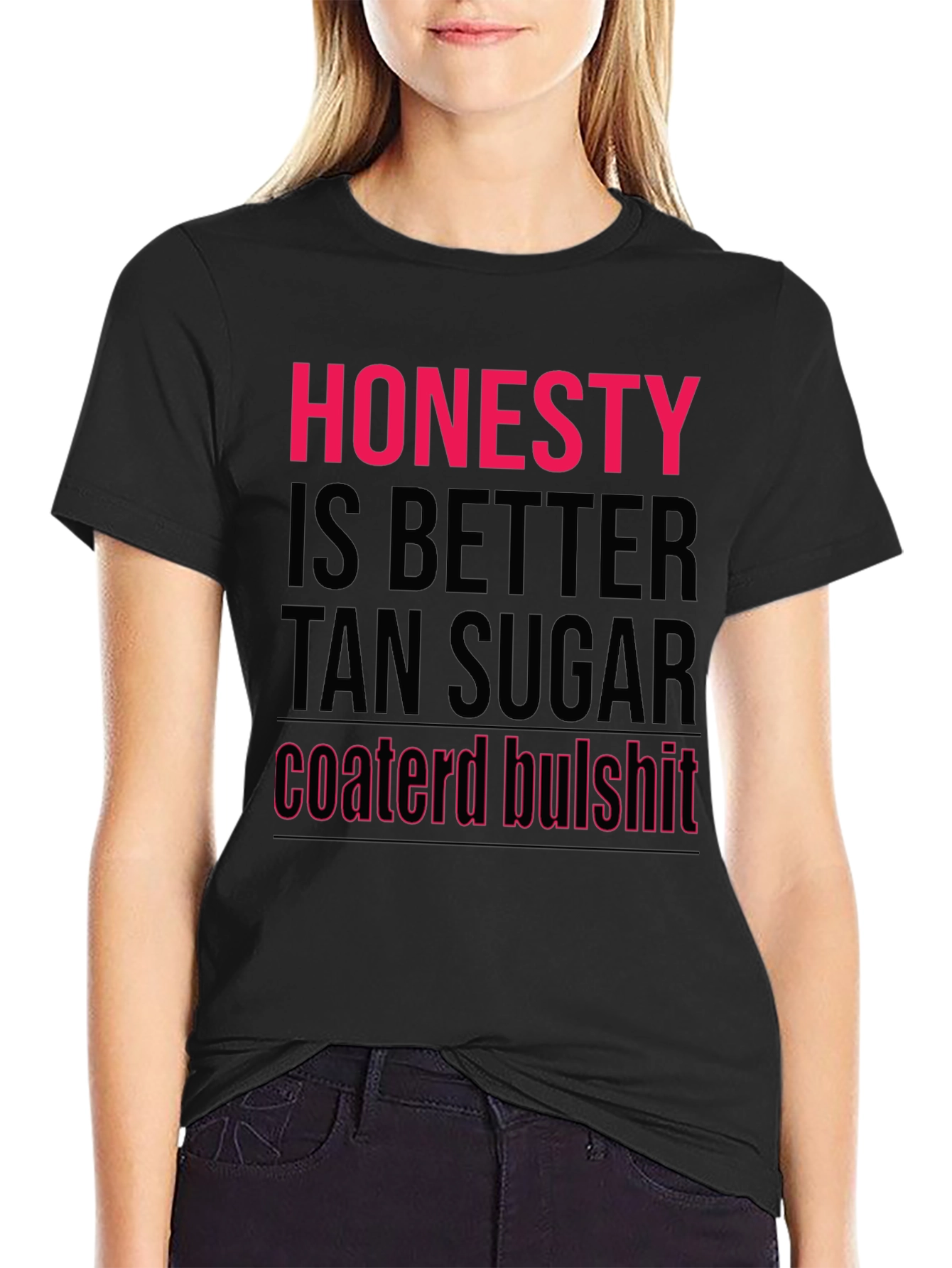 Honesty Better Than Sugar T-Shirt