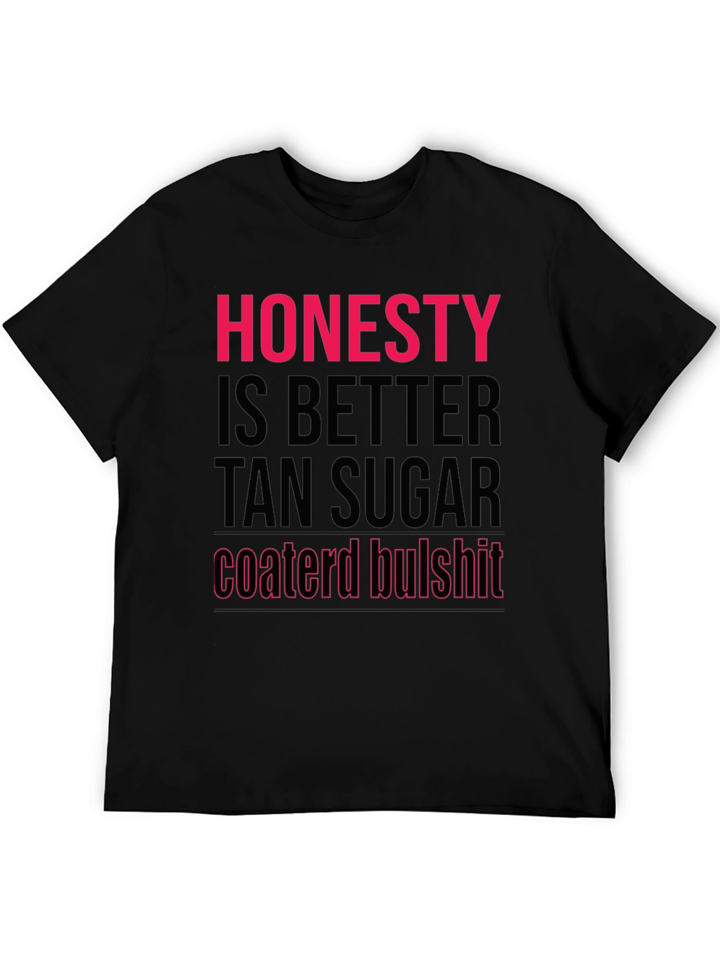 Honesty Better Than Sugar T-Shirt