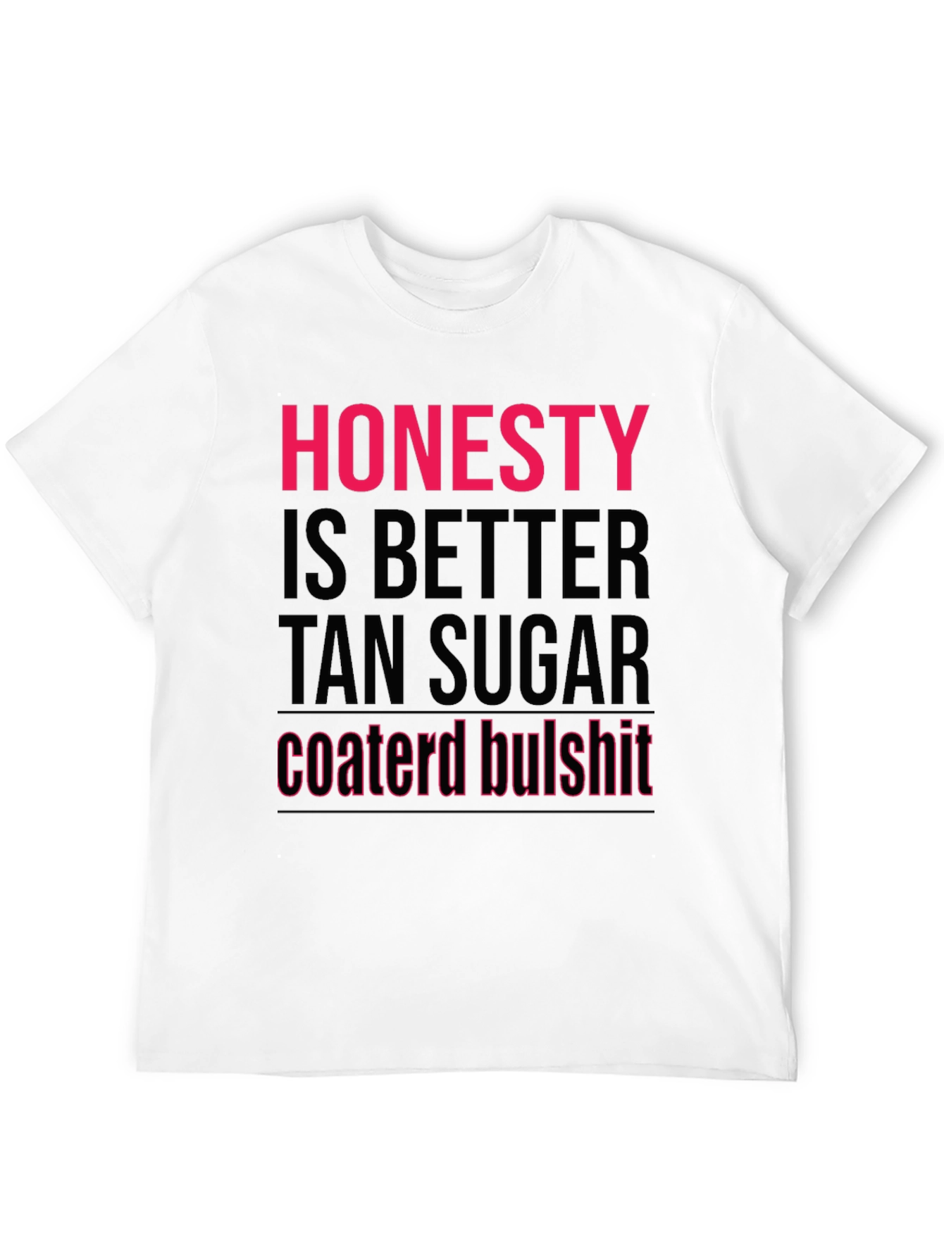 Honesty Better Than Sugar T-Shirt