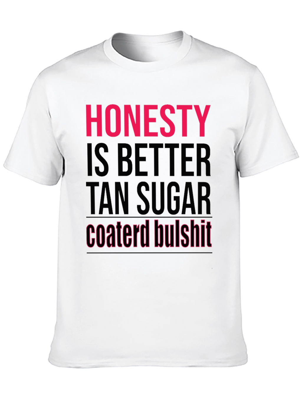 Honesty Better Than Sugar T-Shirt