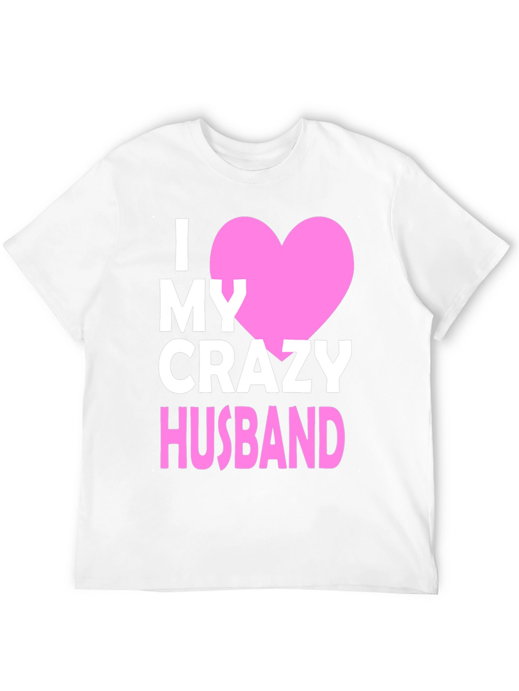 I Heart My Crazy Husband T-Shirt