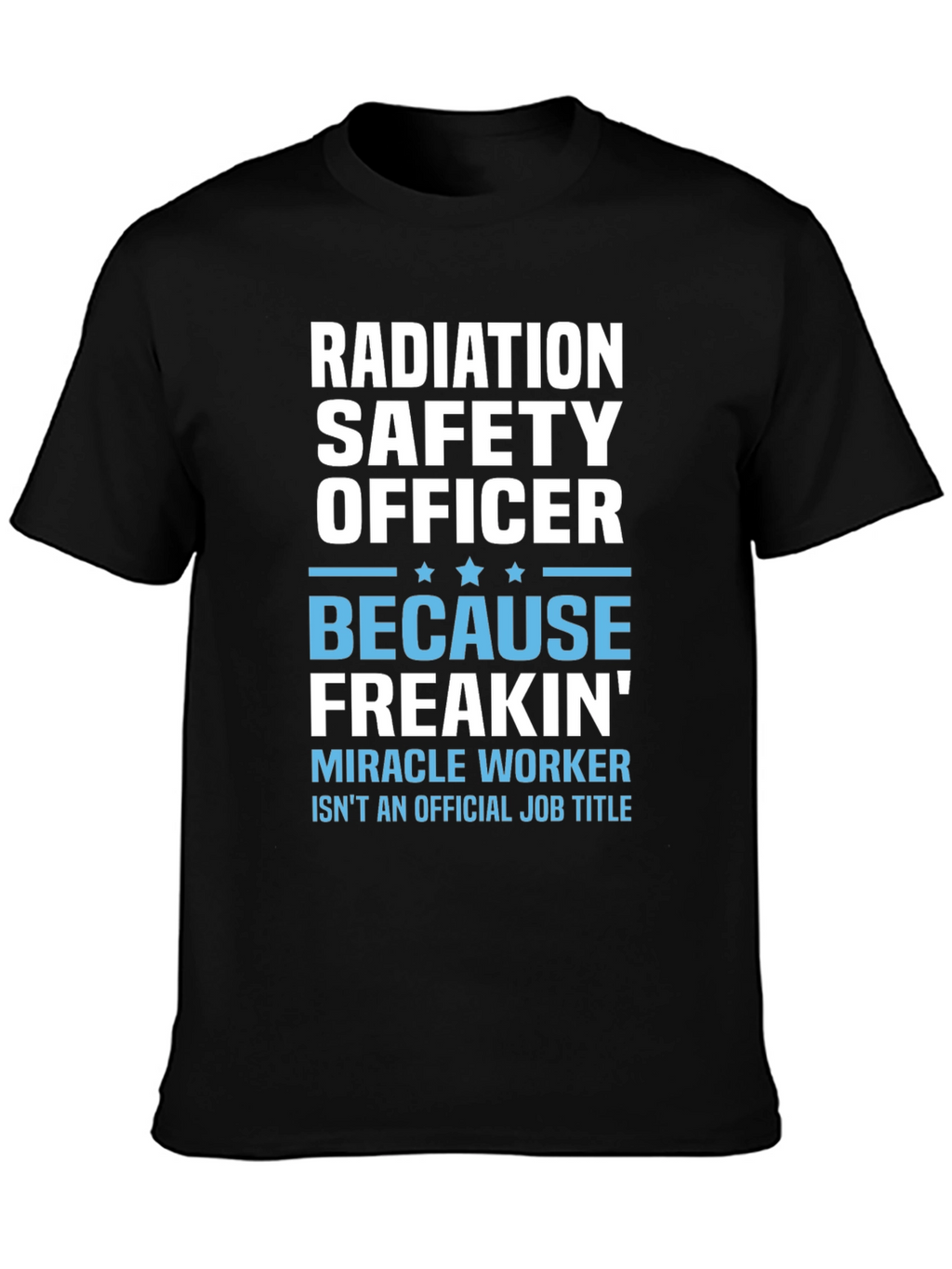 Radiation Safety Officer Funny T-Shirt