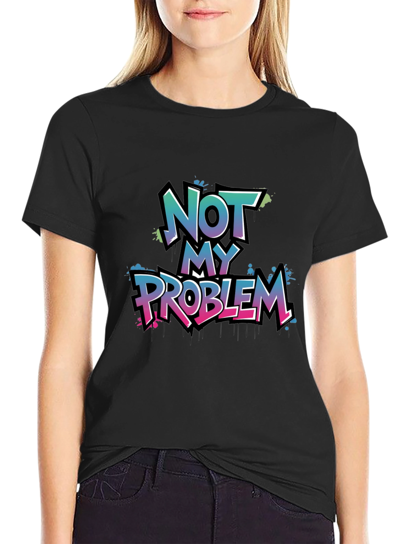 Not My Problem Graphic T-Shirt