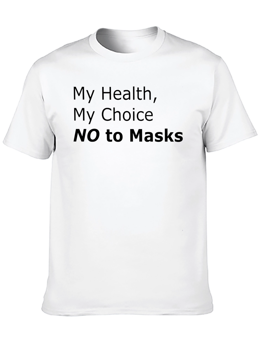 My Health My Choice NO to Masks Statement T-Shirt