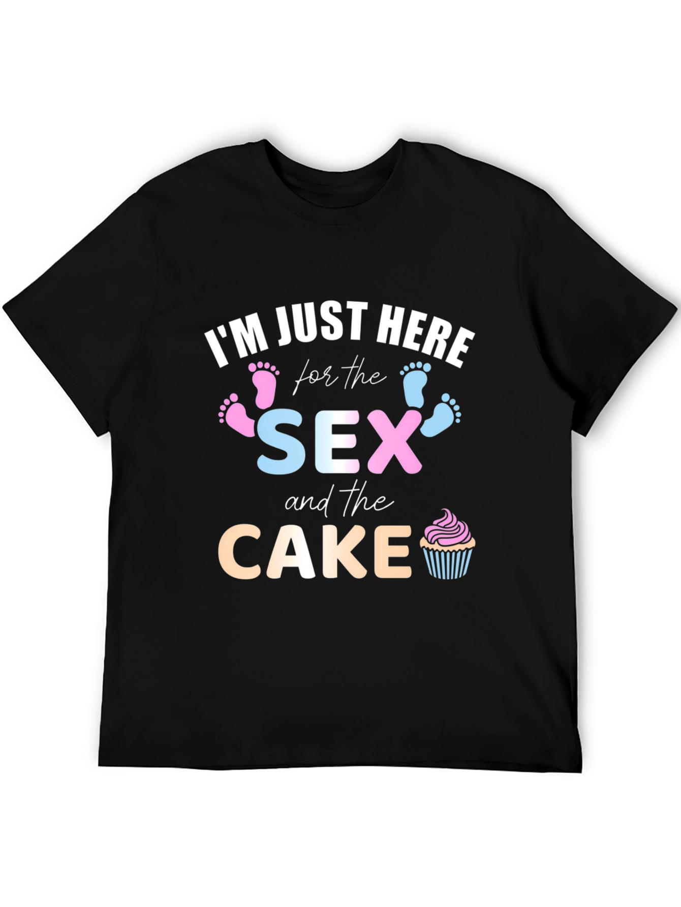 Im Just Here for the Sex and Cake Gender Reveal T-Shirt