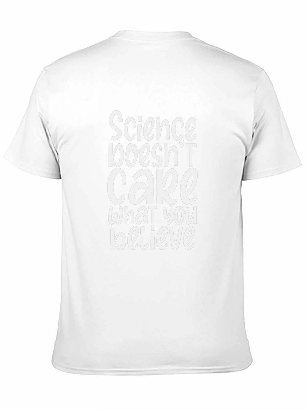 Science Doesnt Care What You Believe T-Shirt