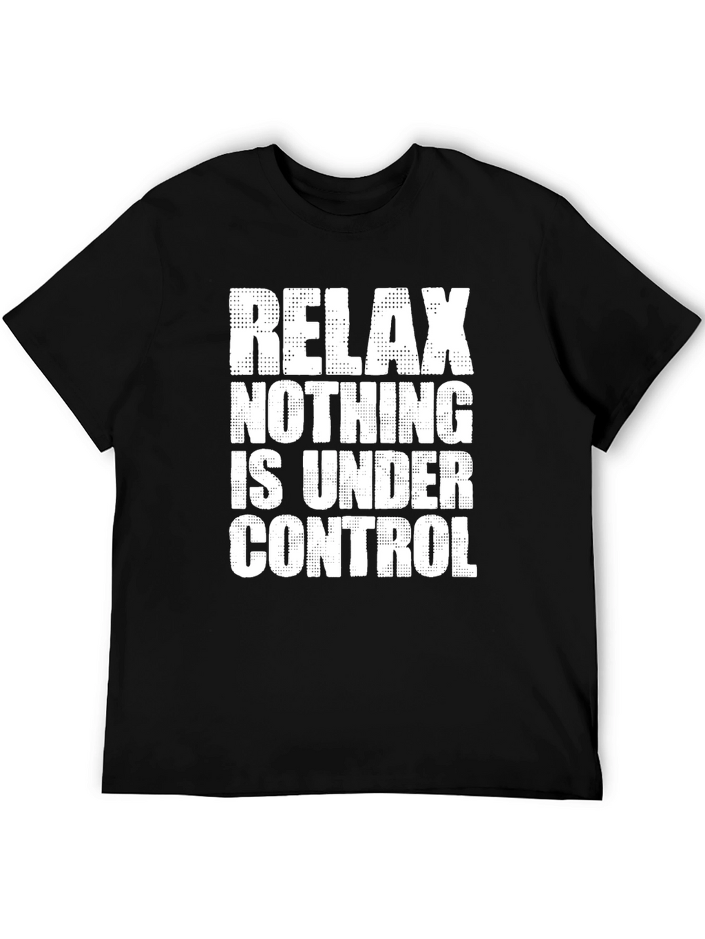 Relax Nothing is Under Control Graphic Tee