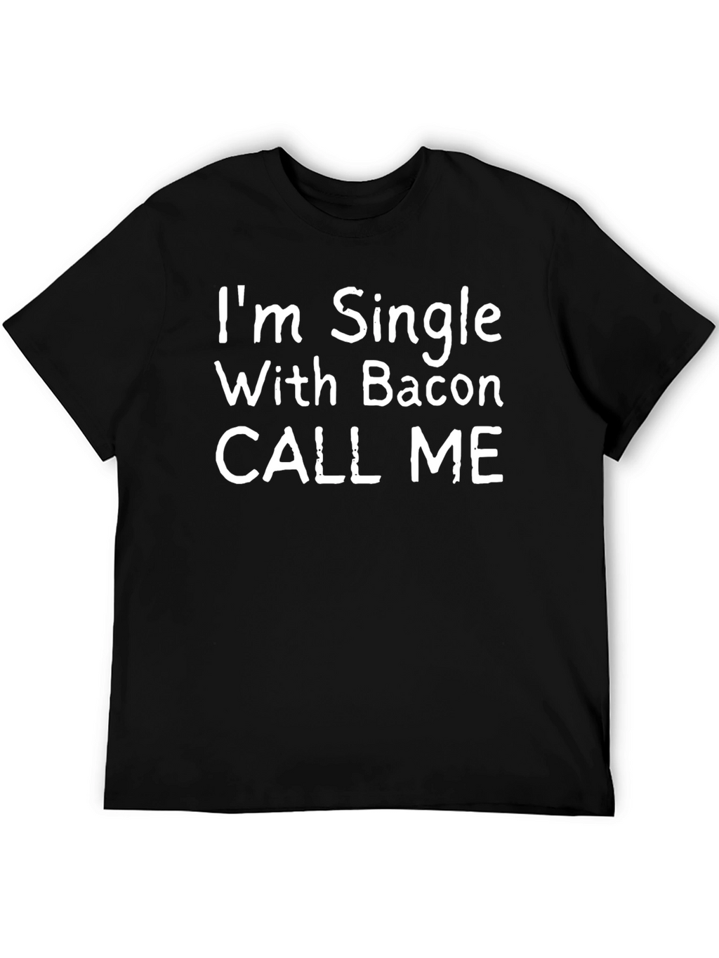 Funny Single With Bacon T-Shirt