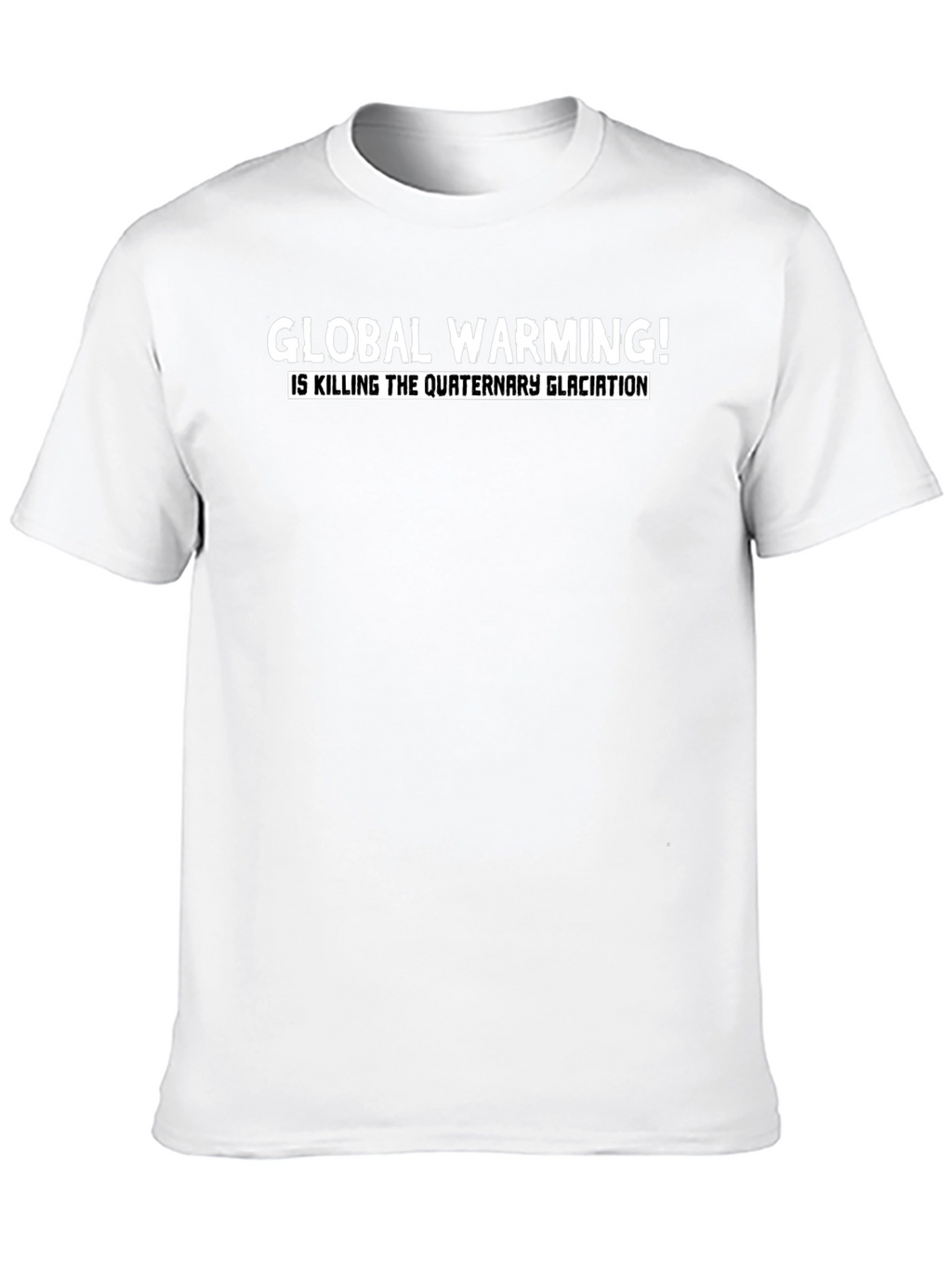 Global Warming Tee - Quaternary Glaciation