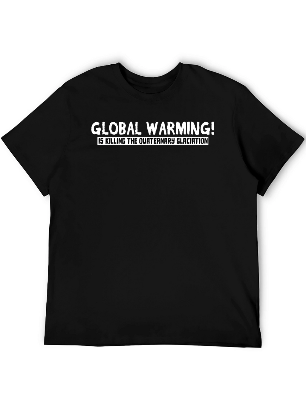 Global Warming Tee - Quaternary Glaciation