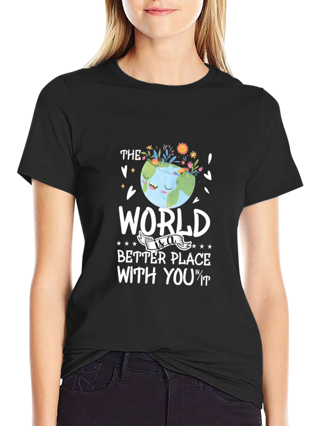 The World is a Better Place T-Shirt