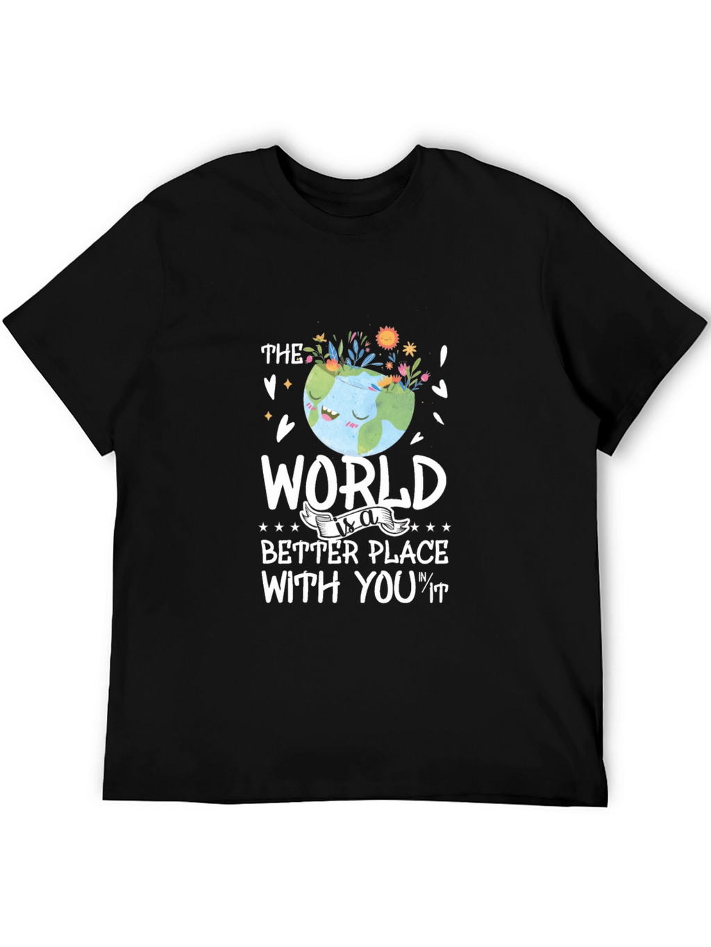 The World is a Better Place T-Shirt