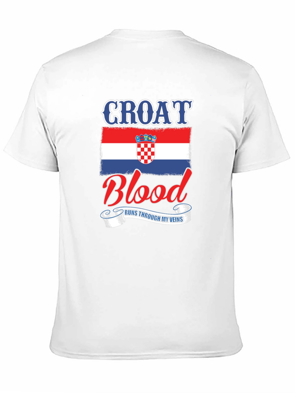 Croat Blood Runs Through My Veins T-Shirt