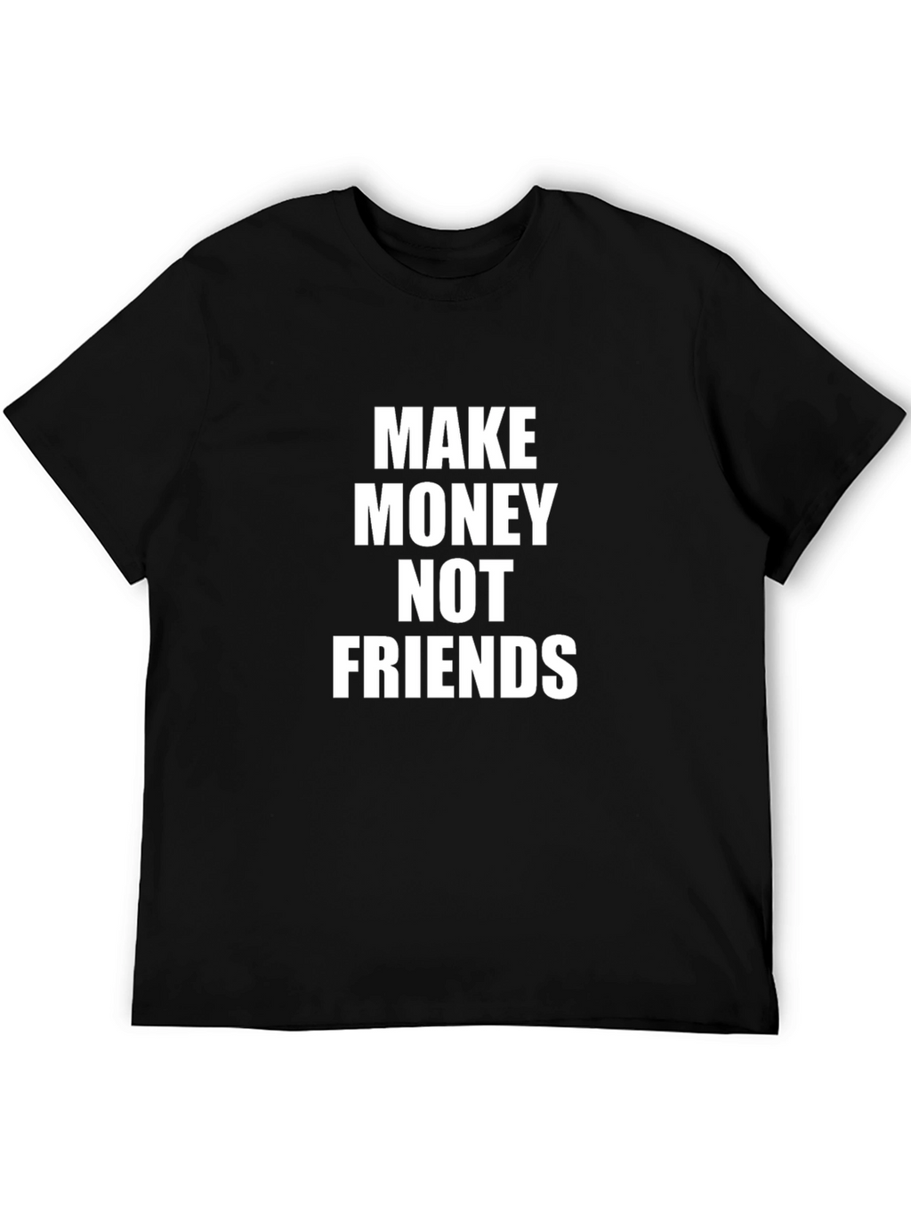 Make Money Not Friends Graphic Tee
