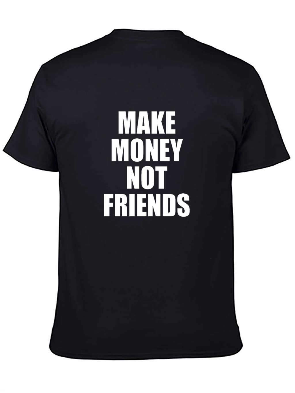 Make Money Not Friends Graphic Tee
