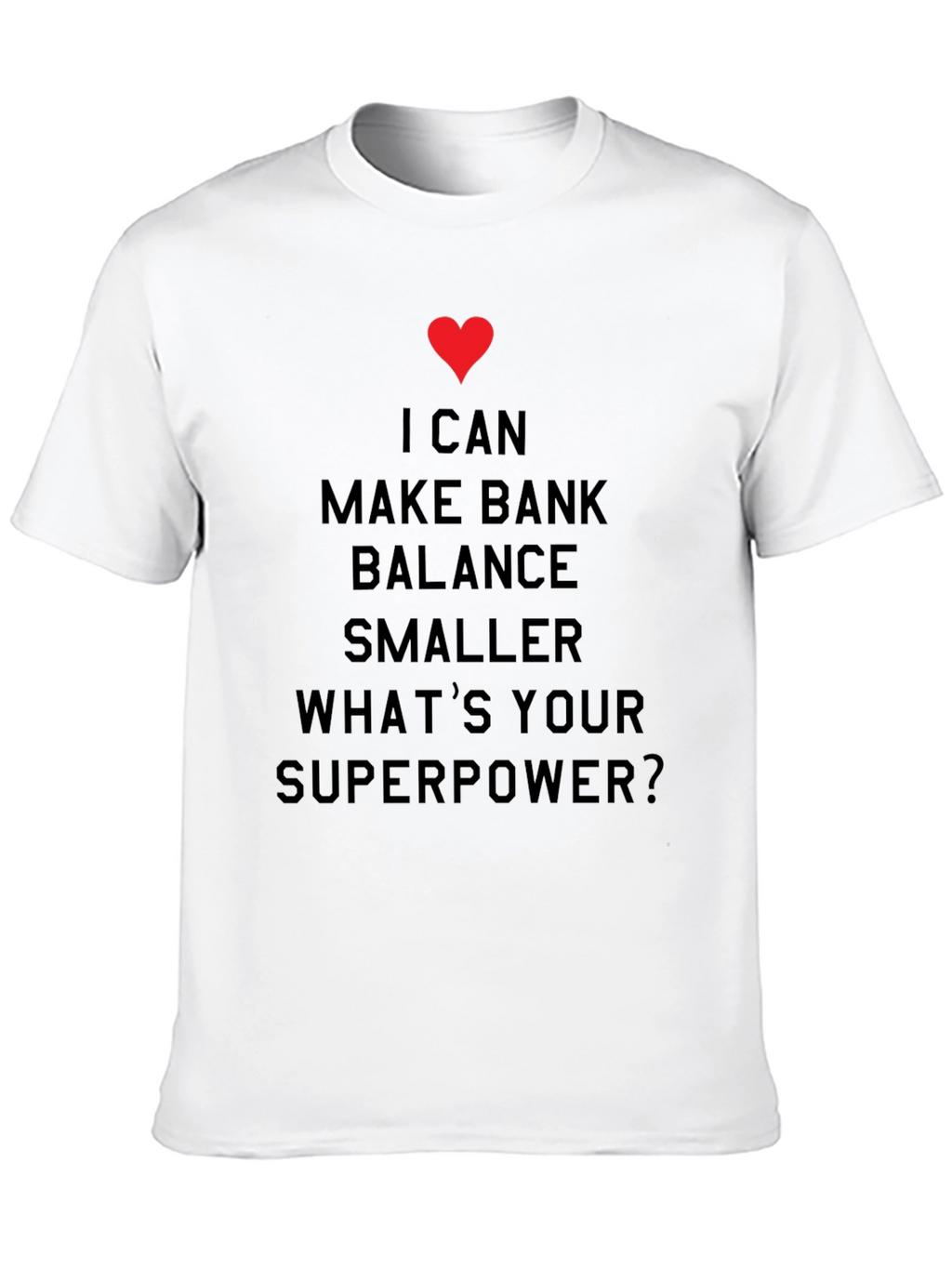 I Can Make Bank Balance Smaller Graphic Tee