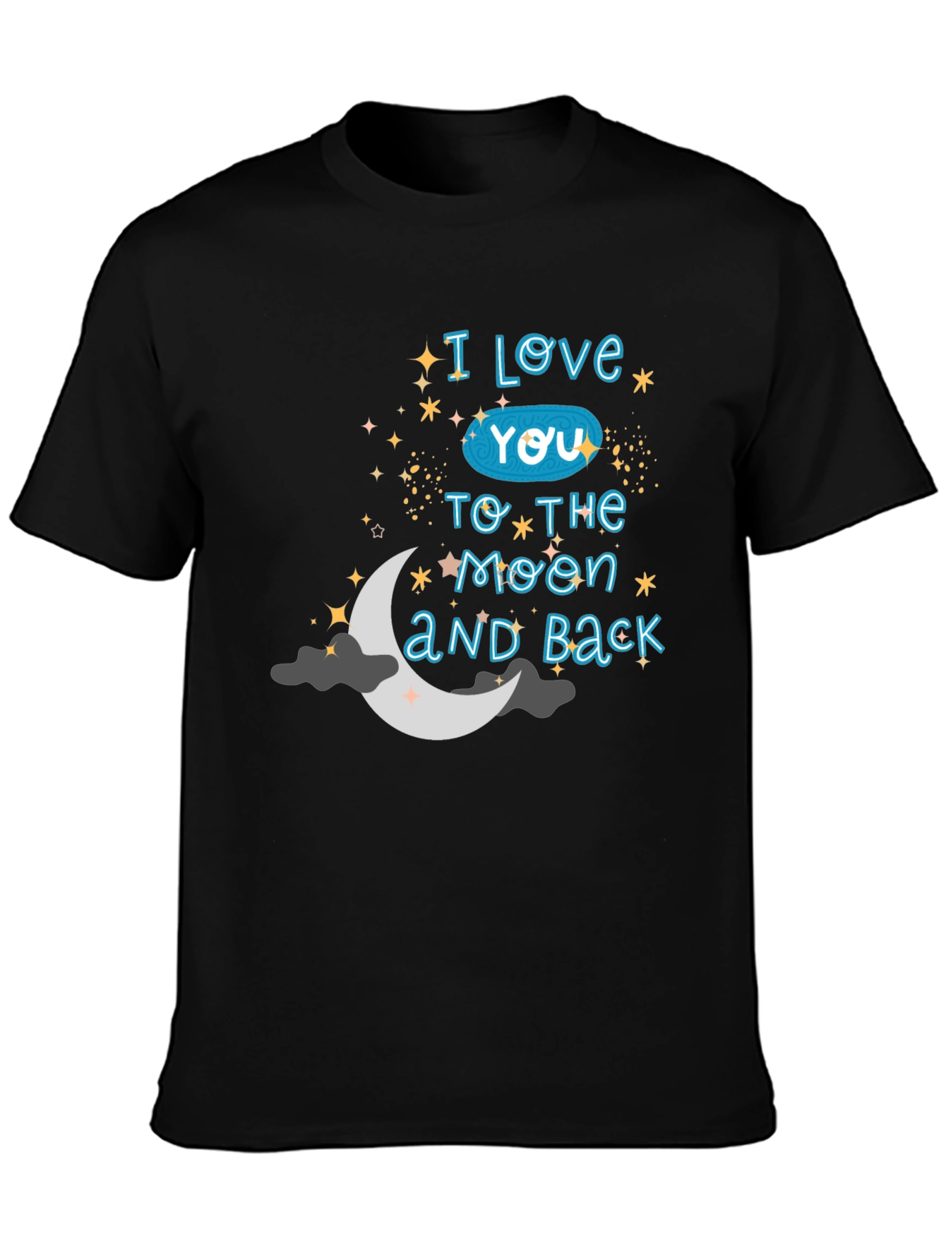 I Love You To The Moon and Back Graphic T-Shirt