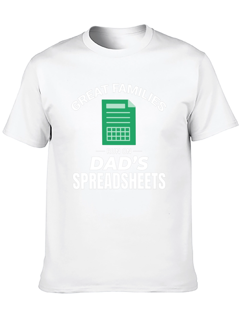 Great Families Dads Spreadsheets Graphic T-Shirt