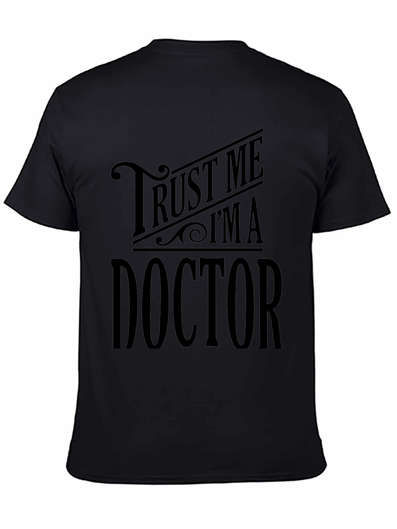 Trust Me Im A Doctor - Graphic Tee