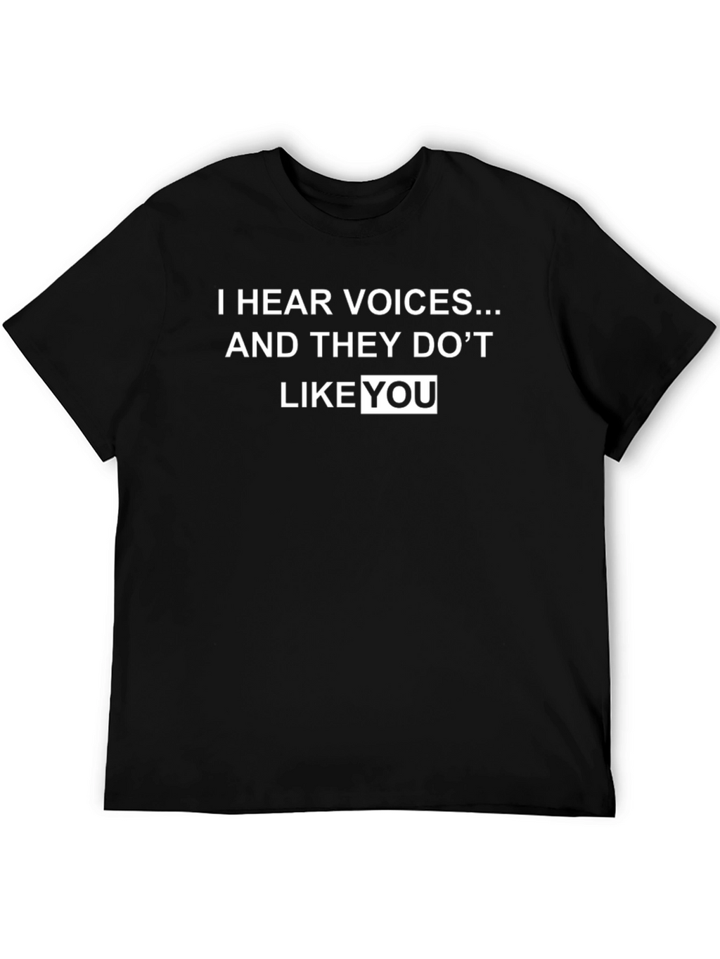 I Hear Voices Graphic Tee - Funny Sarcastic T-Shirt