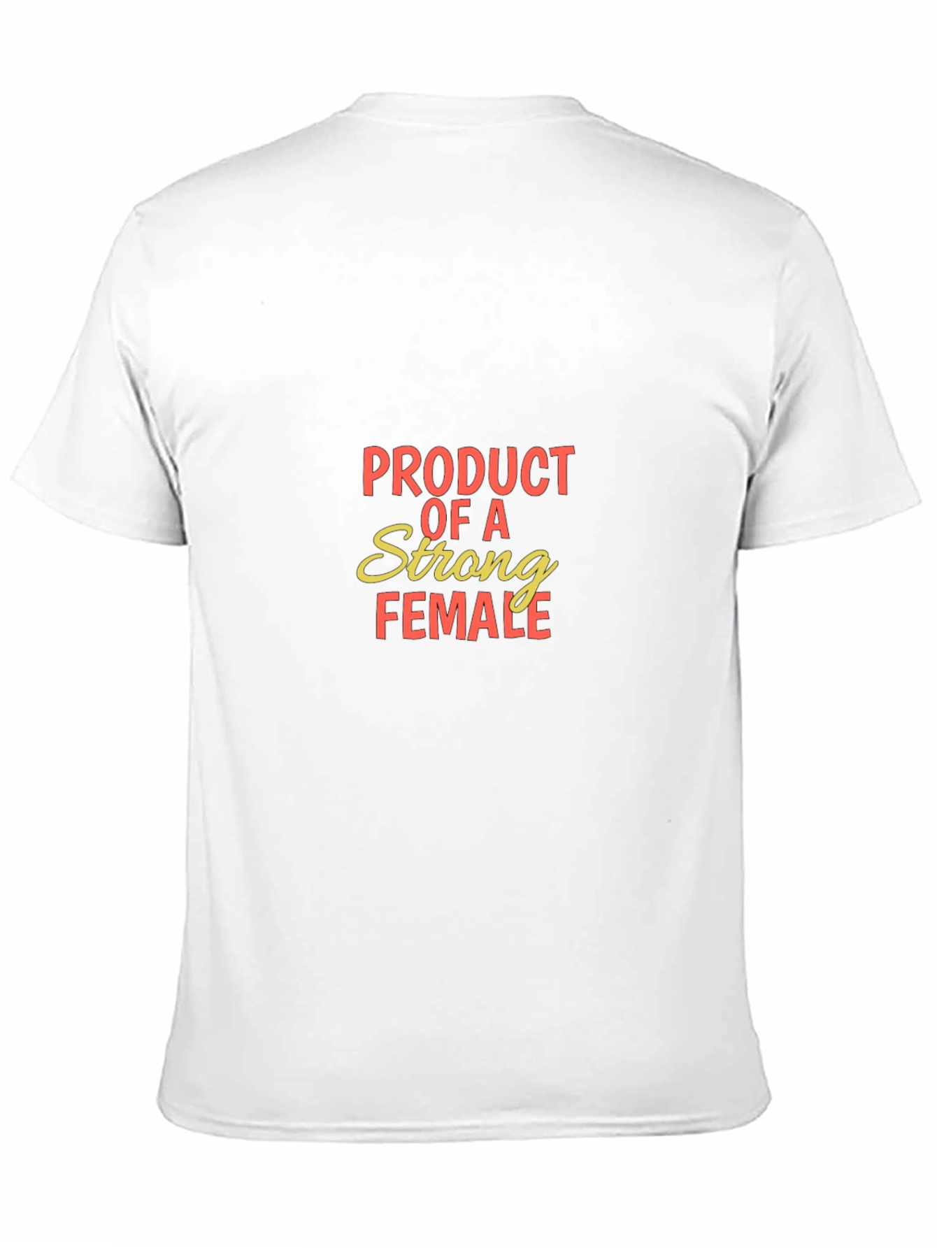 Product of a Strong Female T-Shirt