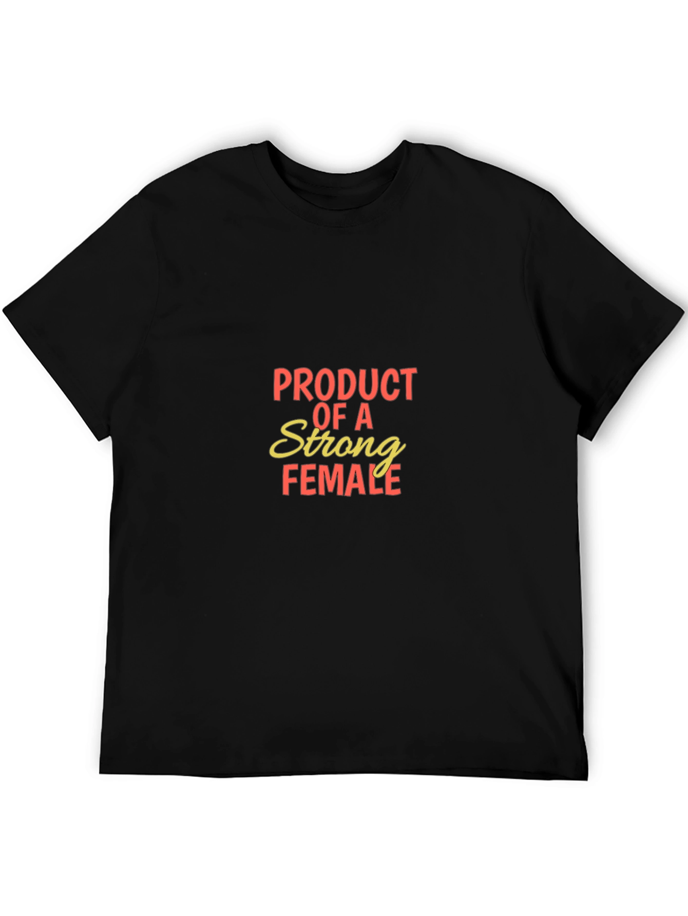 Product of a Strong Female T-Shirt