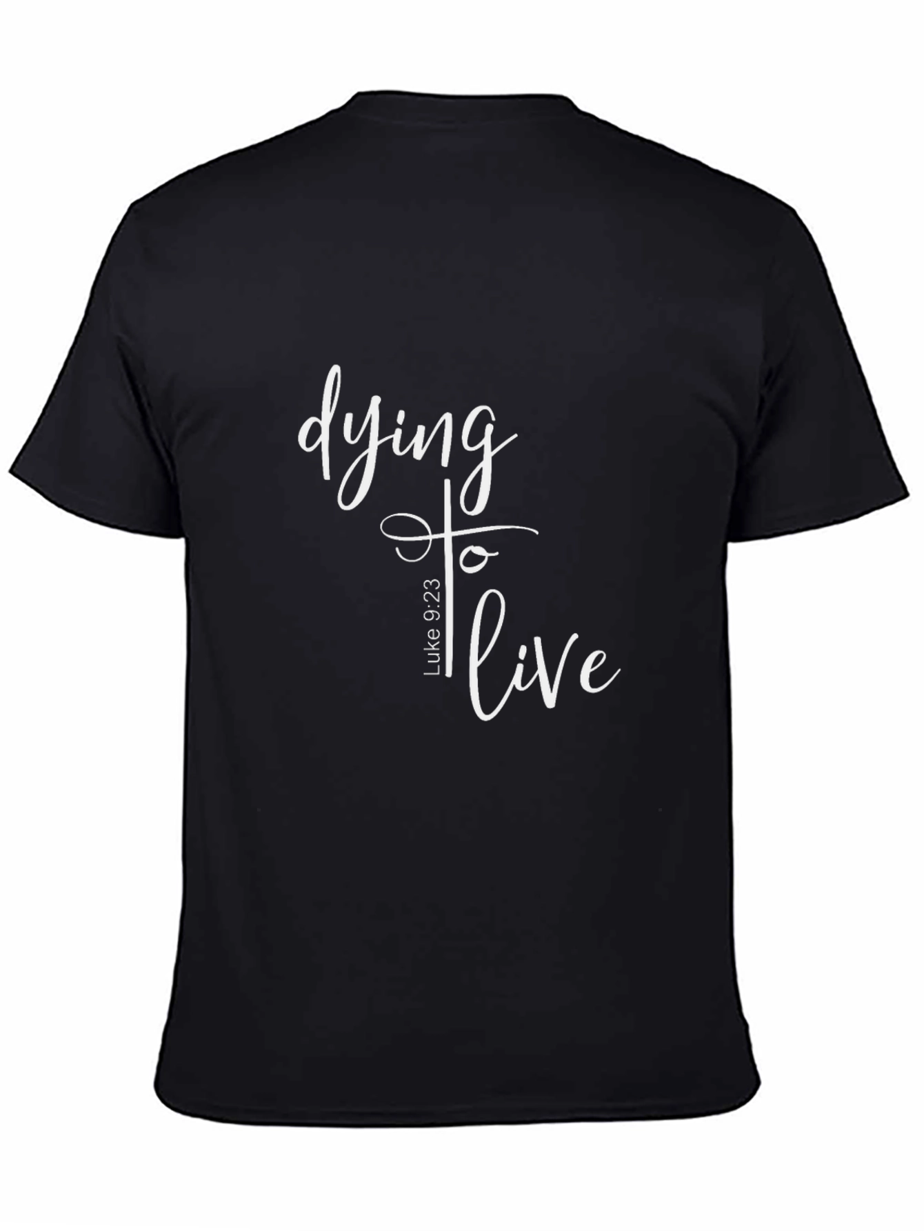 Dying to Live Luke 9:23 Christian T-Shirt