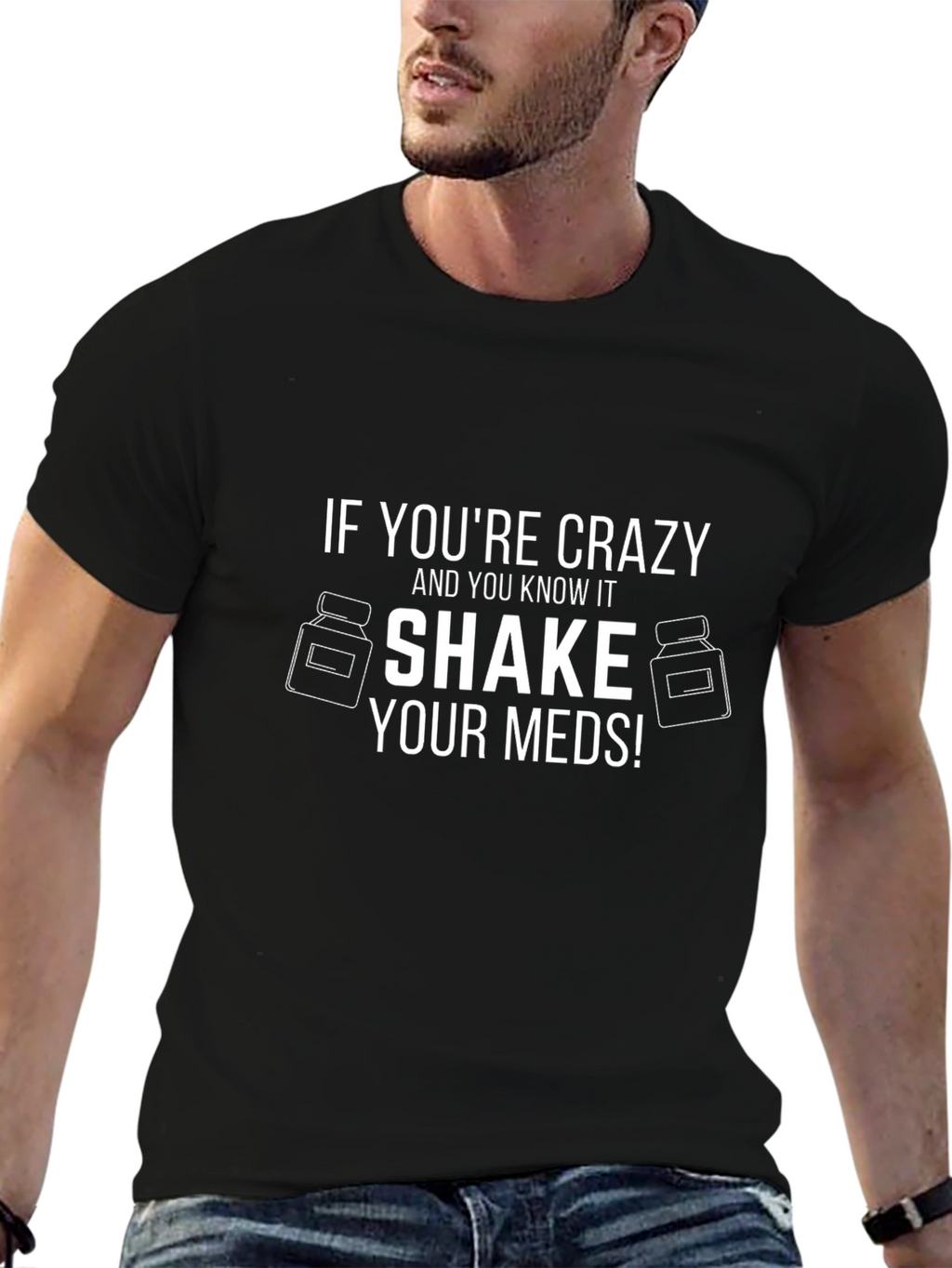 Crazy Shake Your Meds! Novelty T-Shirt