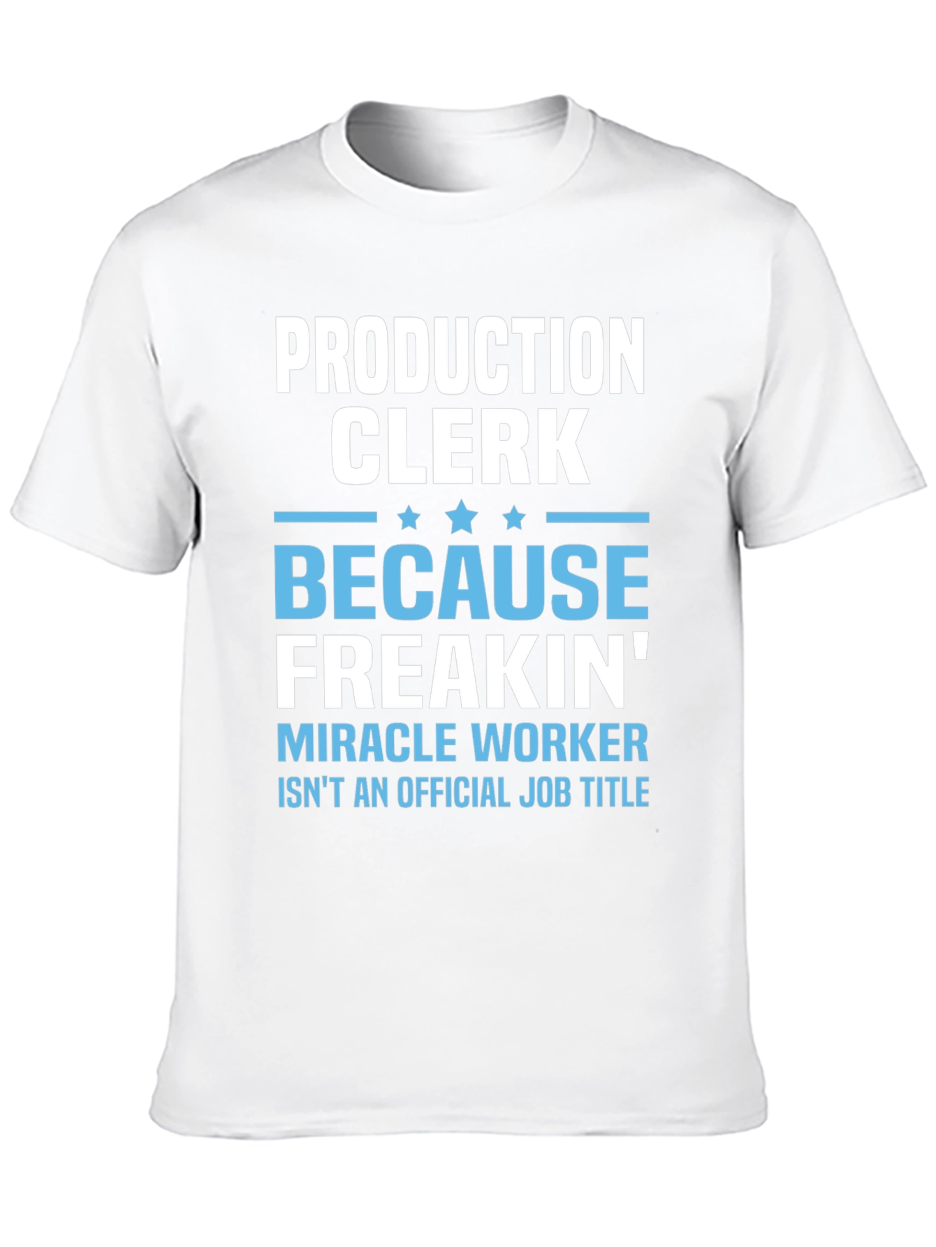 Production Clerk Freakin Miracle Worker T-Shirt