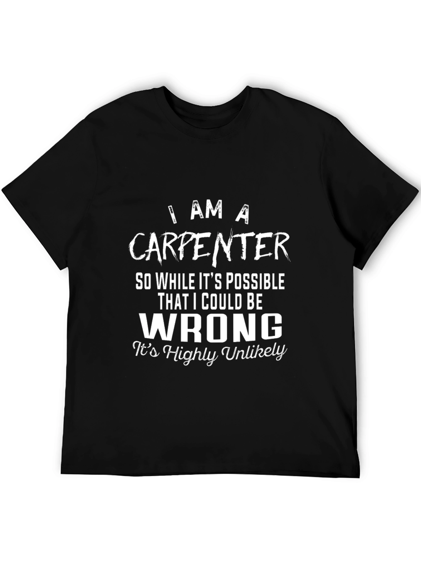 I Am A Carpenter T-Shirt - Funny Job Pride Tee