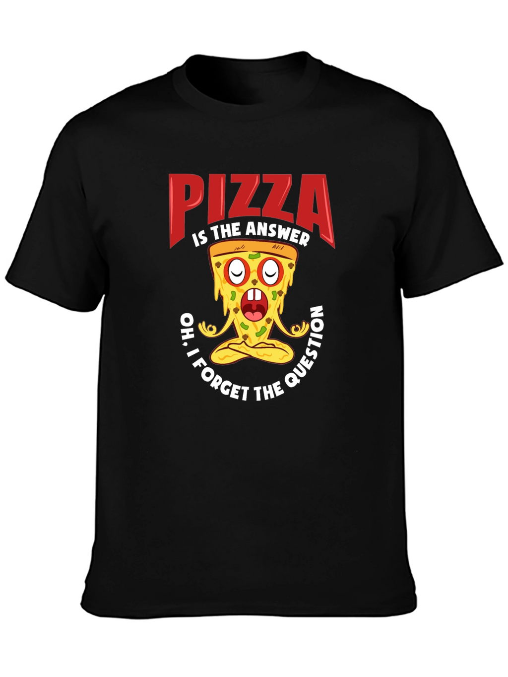 Pizza is the Answer T-Shirt