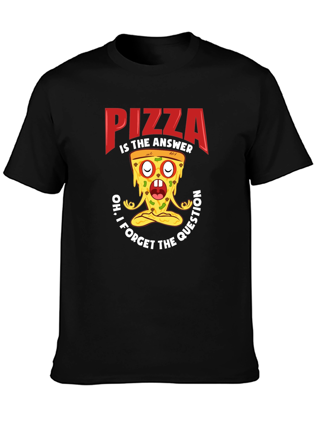 Pizza is the Answer T-Shirt