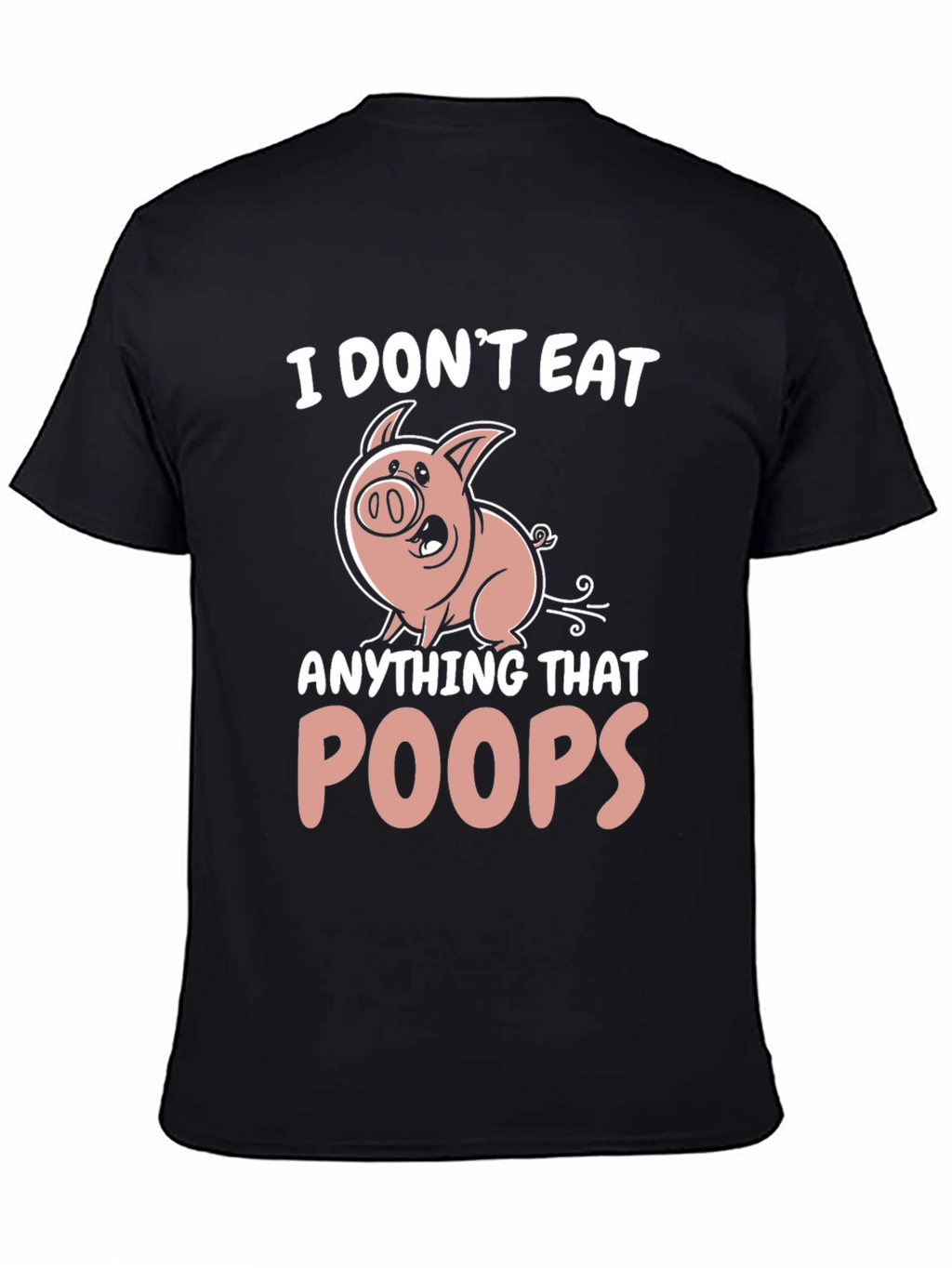I Dont Eat Anything That Poops T-Shirt
