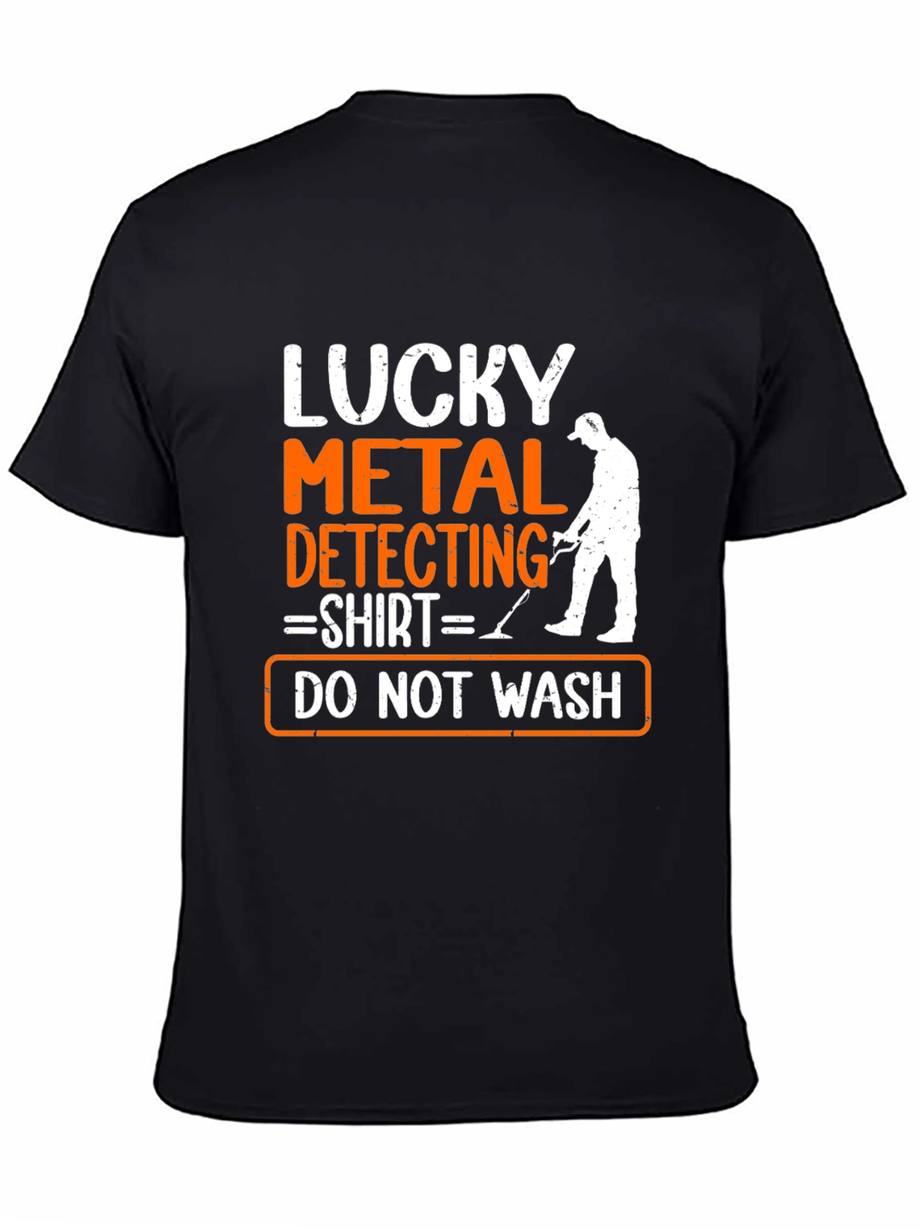 Lucky Metal Detecting Shirt - Do Not Wash Funny Tee