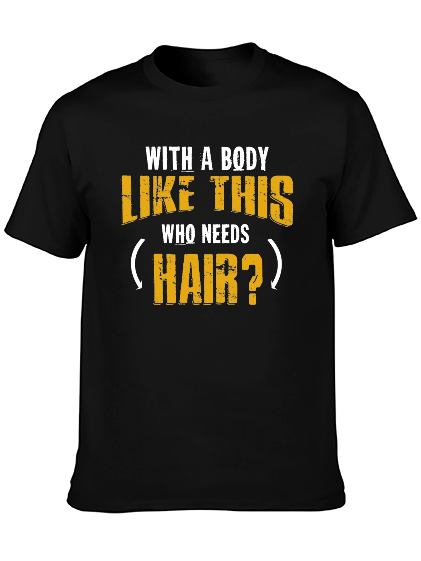 Humorous Baldness T-Shirt - With a Body Like This