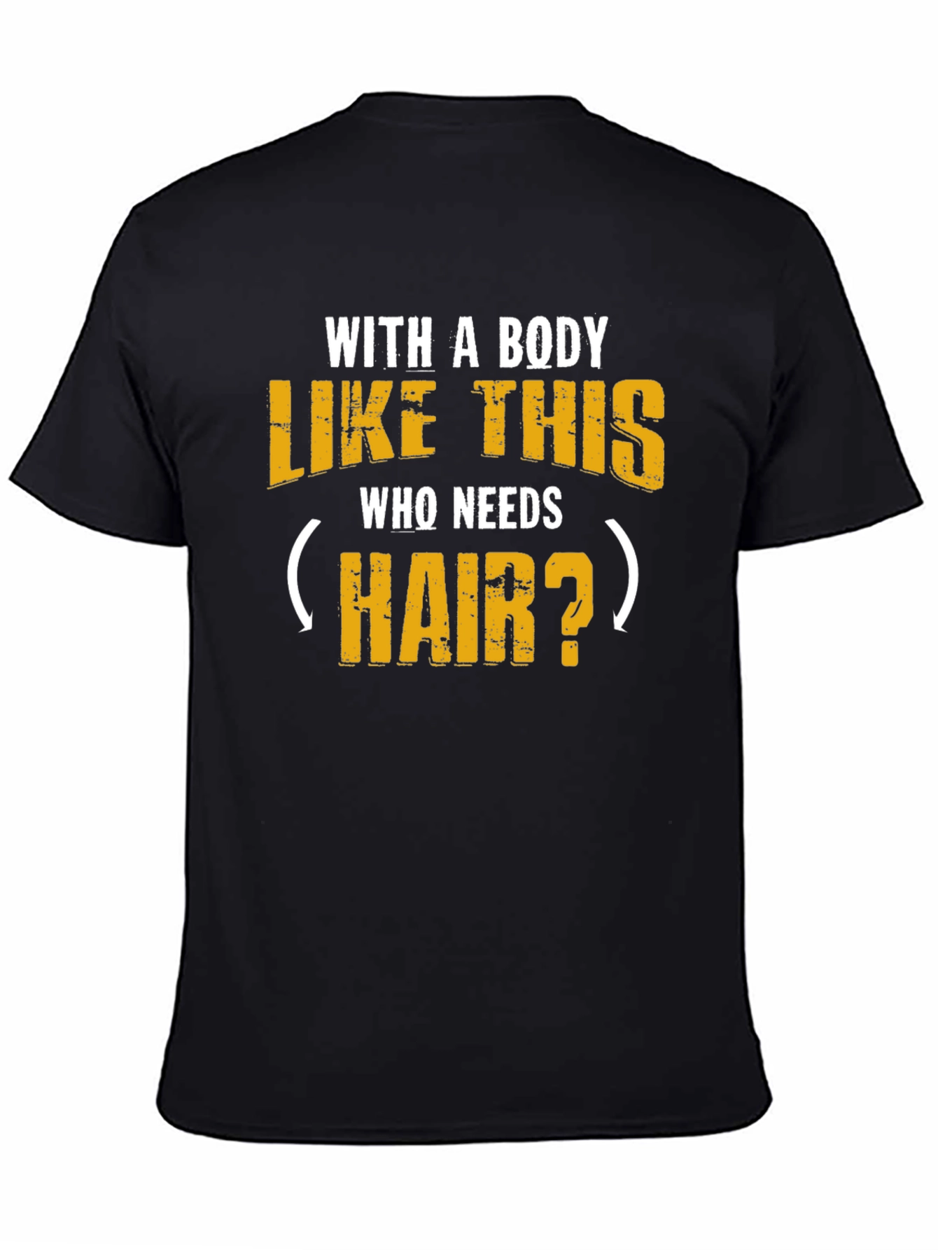 Humorous Baldness T-Shirt - With a Body Like This