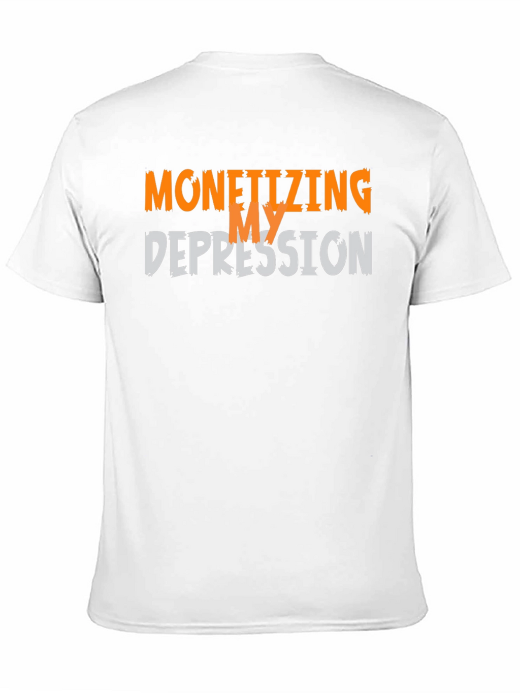 Monetizing My Depression Graphic T-Shirt