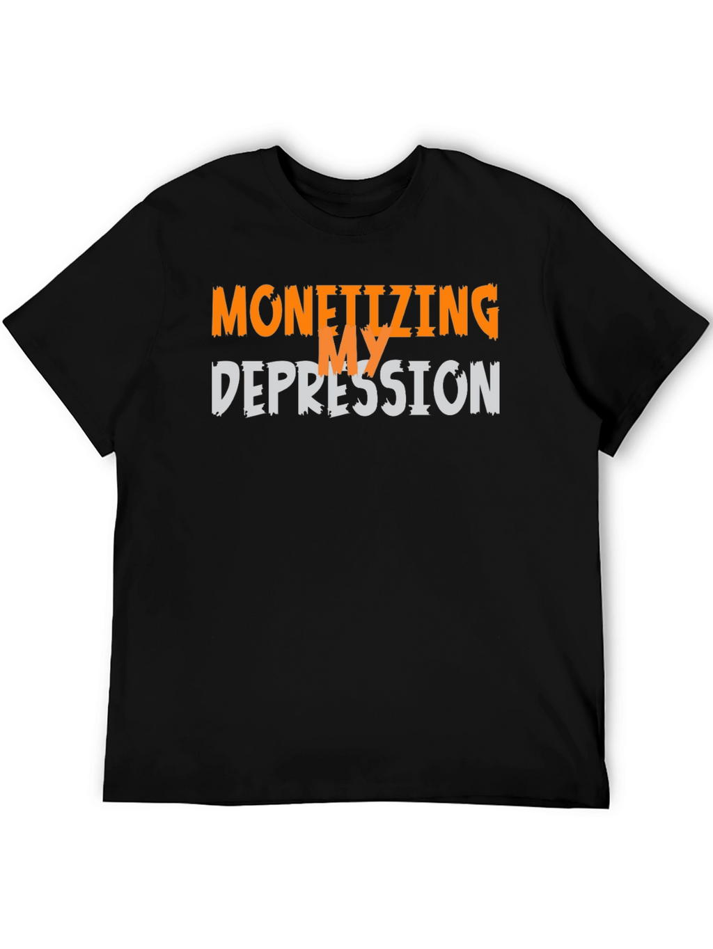 Monetizing My Depression Graphic T-Shirt