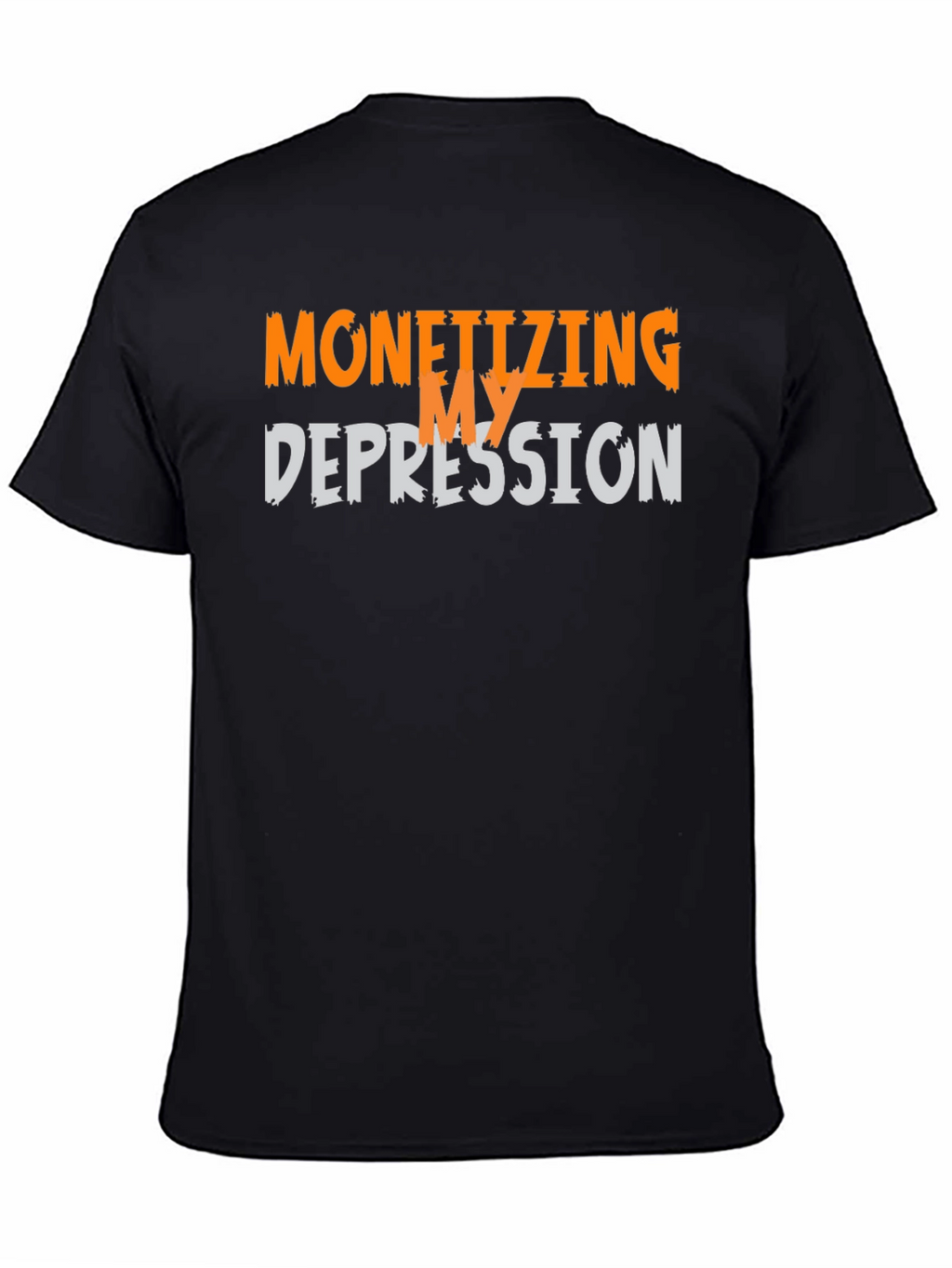 Monetizing My Depression Graphic T-Shirt