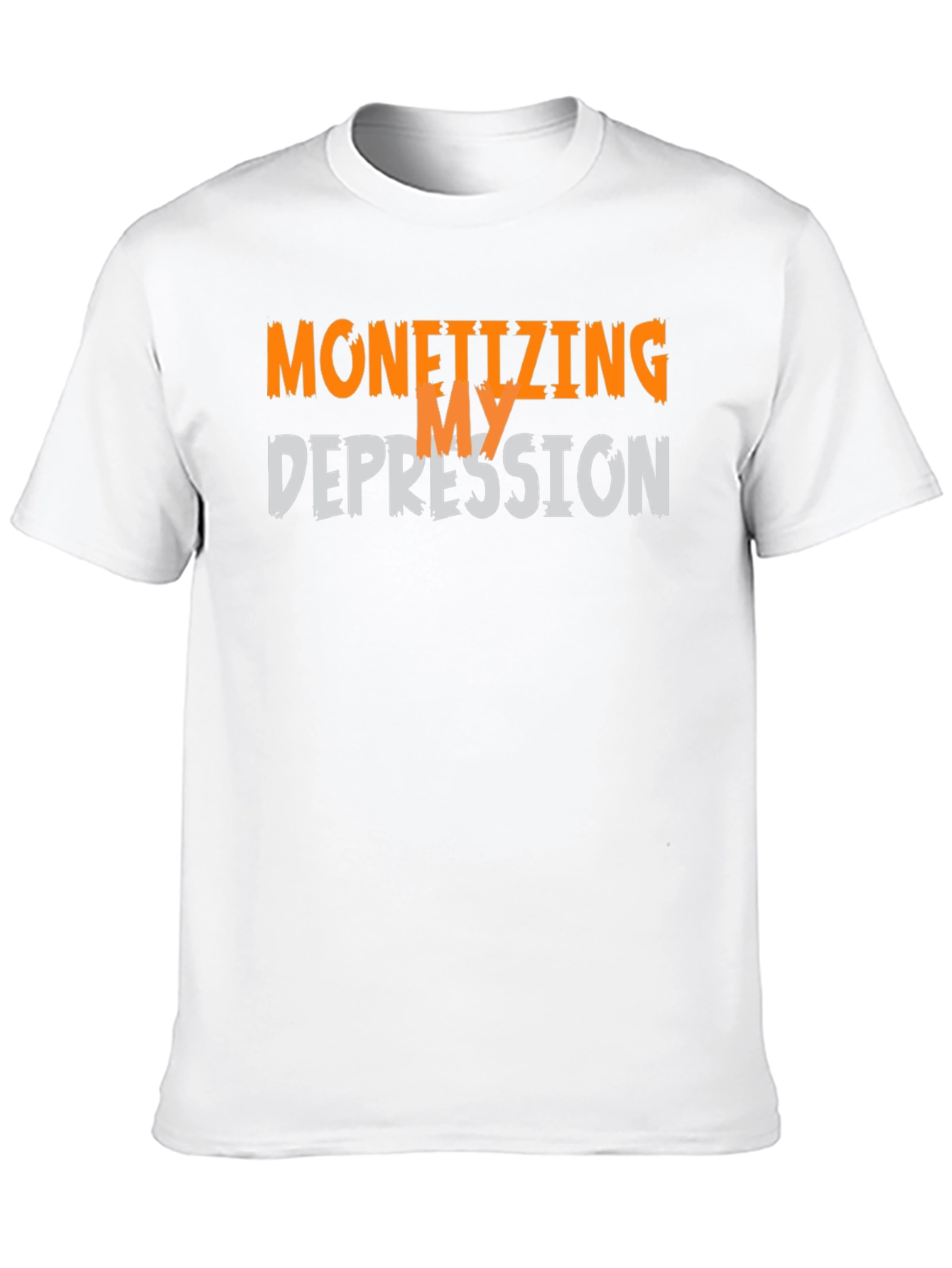 Monetizing My Depression Graphic T-Shirt
