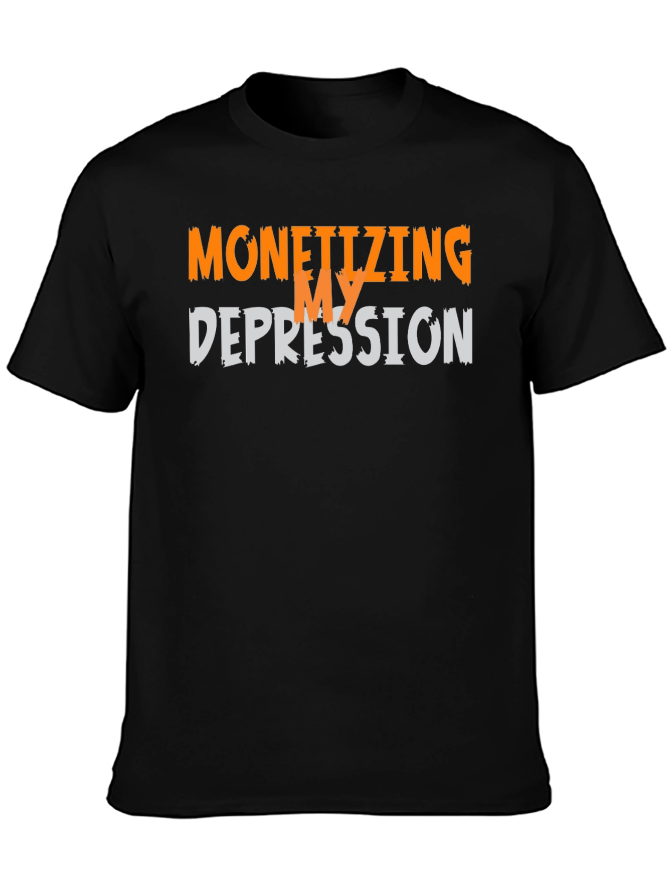 Monetizing My Depression Graphic T-Shirt