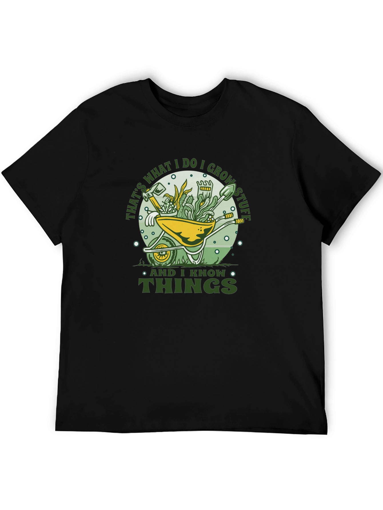 Gardeners Humor T-Shirt: I Grow Stuff & I Know Things